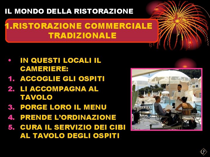 IL MONDO DELLA RISTORAZIONE 1. RISTORAZIONE COMMERCIALE TRADIZIONALE • 1. 2. 3. 4. 5.