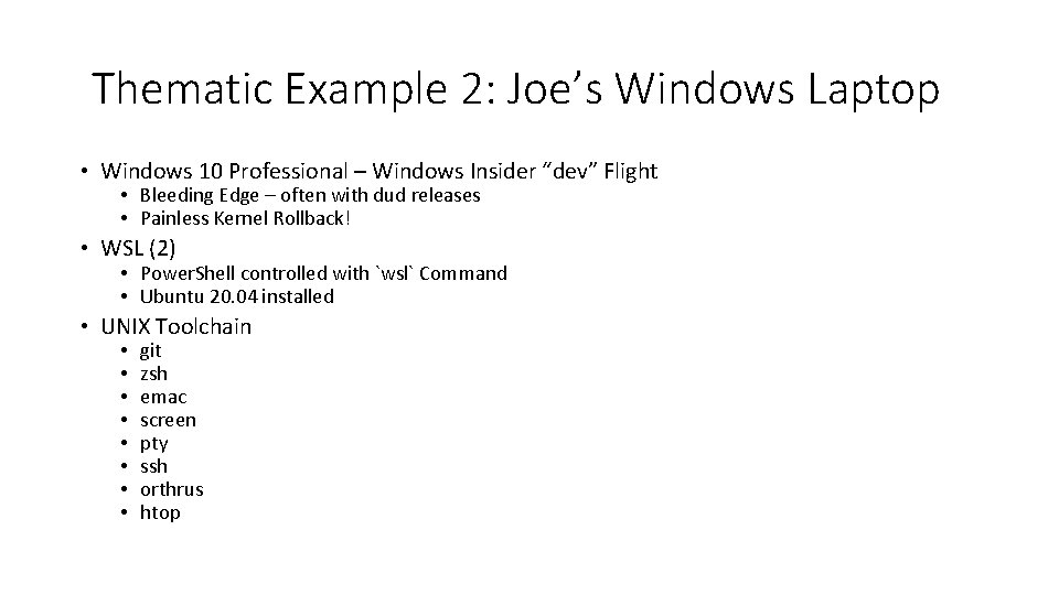 Thematic Example 2: Joe’s Windows Laptop • Windows 10 Professional – Windows Insider “dev”