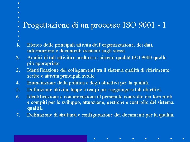 Progettazione di un processo ISO 9001 - 1 1. 2. 3. 4. 5. 6.