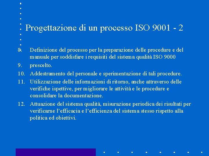 Progettazione di un processo ISO 9001 - 2 8. Definizione del processo per la