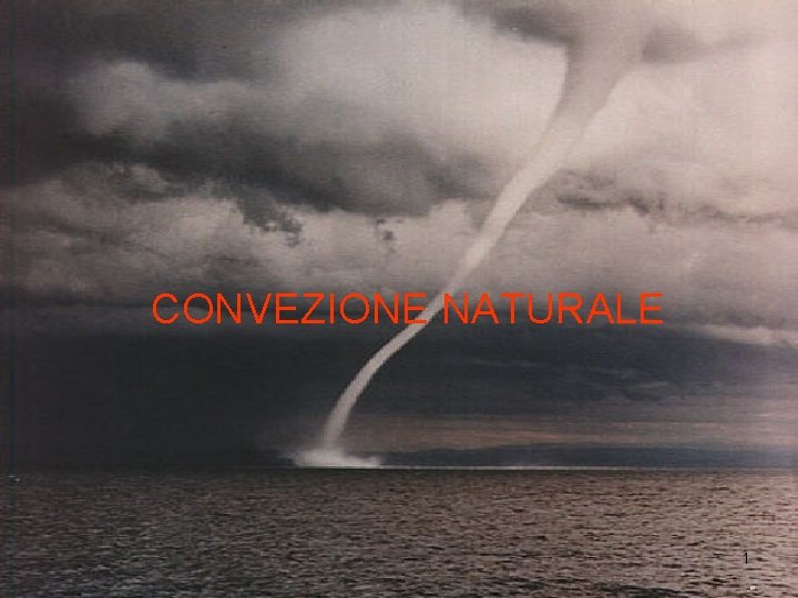 CONVEZIONE NATURALE 1 CONVEZIONE NATURALE 1
