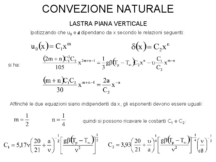 CONVEZIONE NATURALE LASTRA PIANA VERTICALE Ipotizzando che u 0 e d dipendano da x CONVEZIONE NATURALE LASTRA PIANA VERTICALE Ipotizzando che u 0 e d dipendano da x