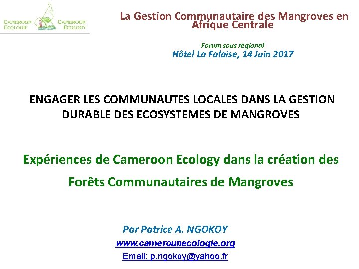 La Gestion Communautaire des Mangroves en Afrique Centrale Forum sous régional Hôtel La Falaise,