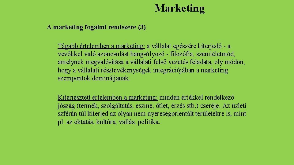 Marketing A marketing fogalmi rendszere (3) Tágabb értelemben a marketing: a vállalat egészére kiterjedő