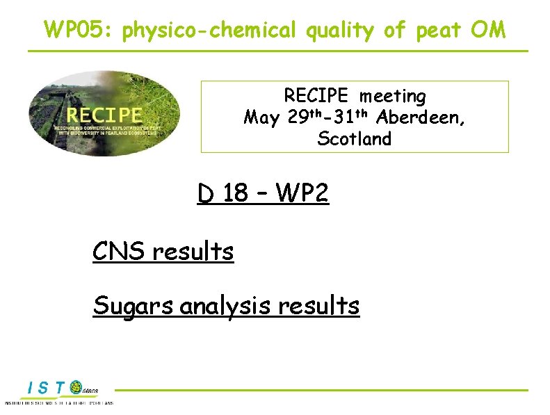WP 05: physico-chemical quality of peat OM RECIPE meeting May 29 th-31 th Aberdeen,