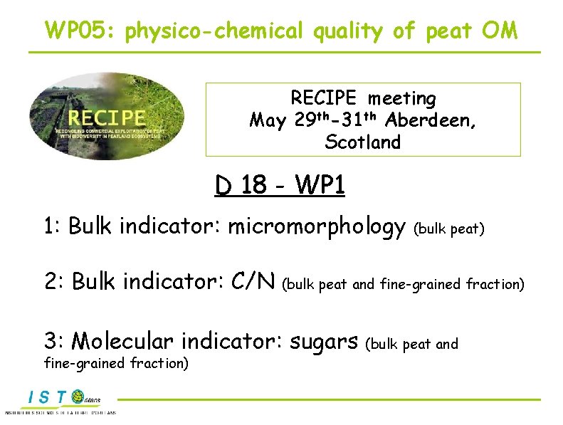 WP 05: physico-chemical quality of peat OM RECIPE meeting May 29 th-31 th Aberdeen,