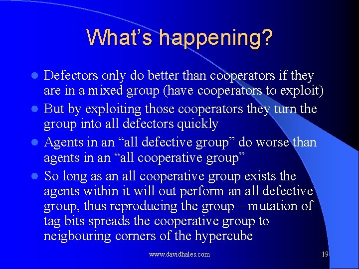 What’s happening? Defectors only do better than cooperators if they are in a mixed