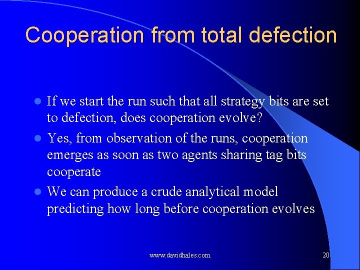 Cooperation from total defection If we start the run such that all strategy bits