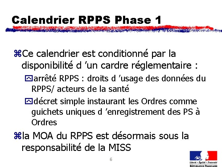 Calendrier RPPS Phase 1 z. Ce calendrier est conditionné par la disponibilité d ’un