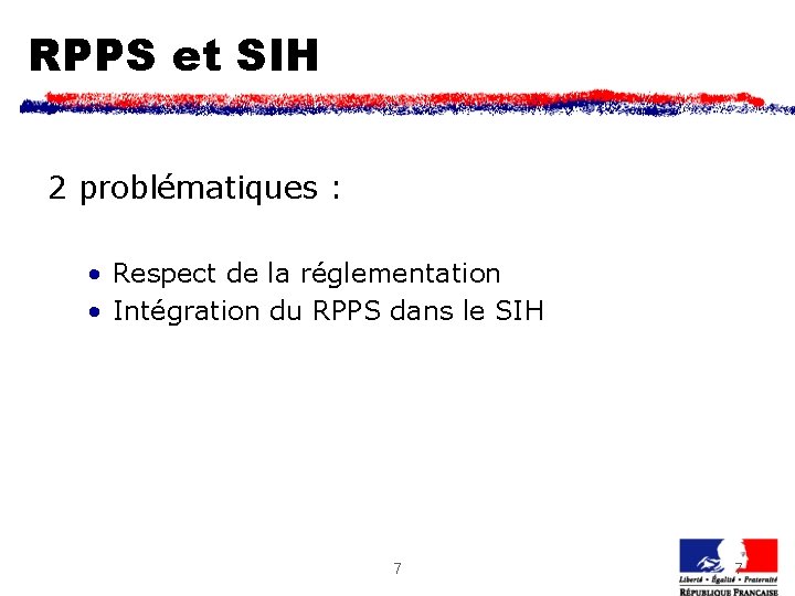 RPPS et SIH 2 problématiques : • Respect de la réglementation • Intégration du