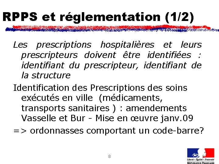 RPPS et réglementation (1/2) Les prescriptions hospitalières et leurs prescripteurs doivent être identifiées :