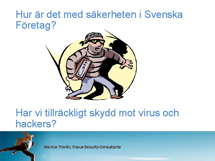 Hur är det med säkerheten i Svenska Företag? Har vi tillräckligt skydd mot virus