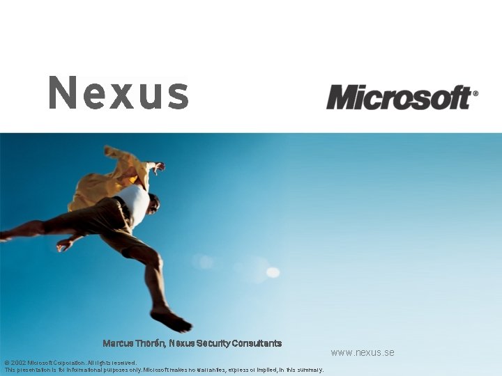 Marcus Thorén, Nexus Security Consultants © 2002 Microsoft Corporation. All rights reserved. This presentation