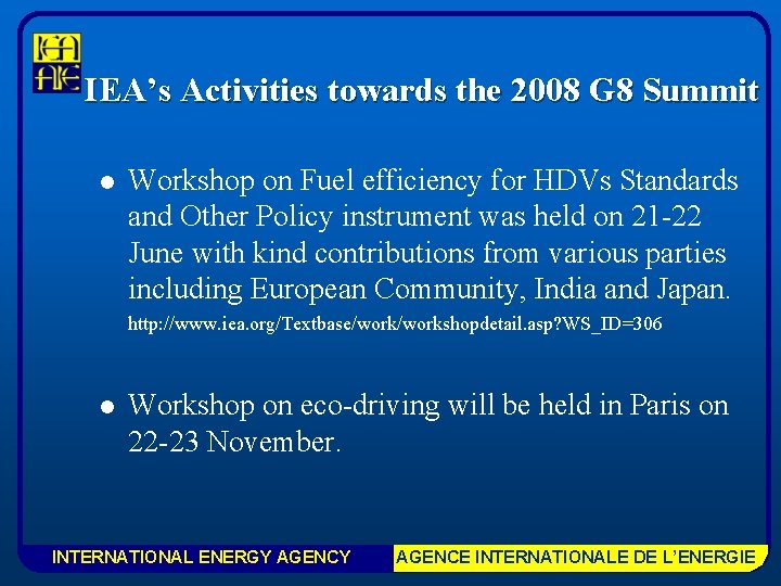 IEA’s Activities towards the 2008 G 8 Summit l Workshop on Fuel efficiency for