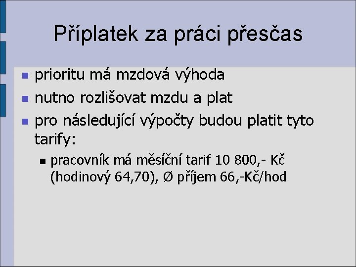 Příplatek za práci přesčas n n n prioritu má mzdová výhoda nutno rozlišovat mzdu