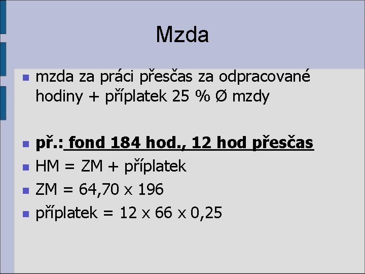 Mzda n n n mzda za práci přesčas za odpracované hodiny + příplatek 25