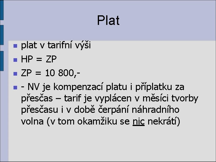 Plat n n plat v tarifní výši HP = ZP ZP = 10 800,