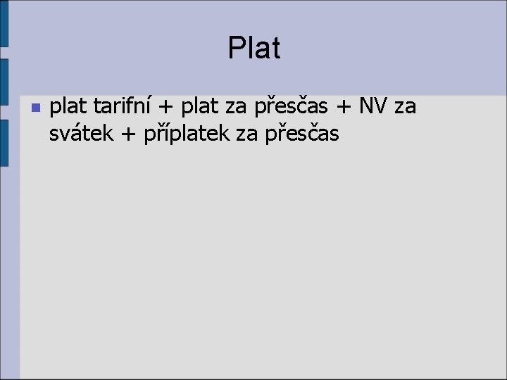 Plat n plat tarifní + plat za přesčas + NV za svátek + příplatek