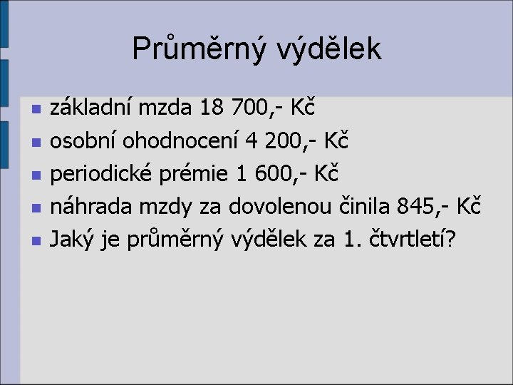 Průměrný výdělek n n n základní mzda 18 700, - Kč osobní ohodnocení 4