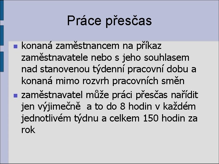 Práce přesčas n n konaná zaměstnancem na příkaz zaměstnavatele nebo s jeho souhlasem nad