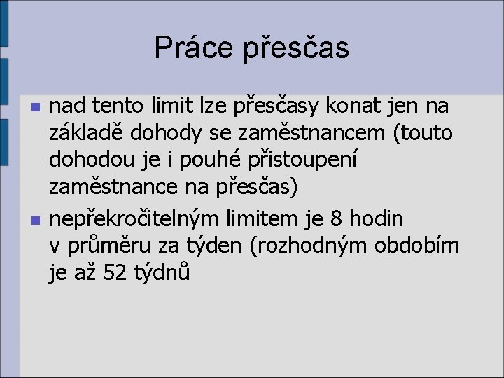 Práce přesčas n n nad tento limit lze přesčasy konat jen na základě dohody