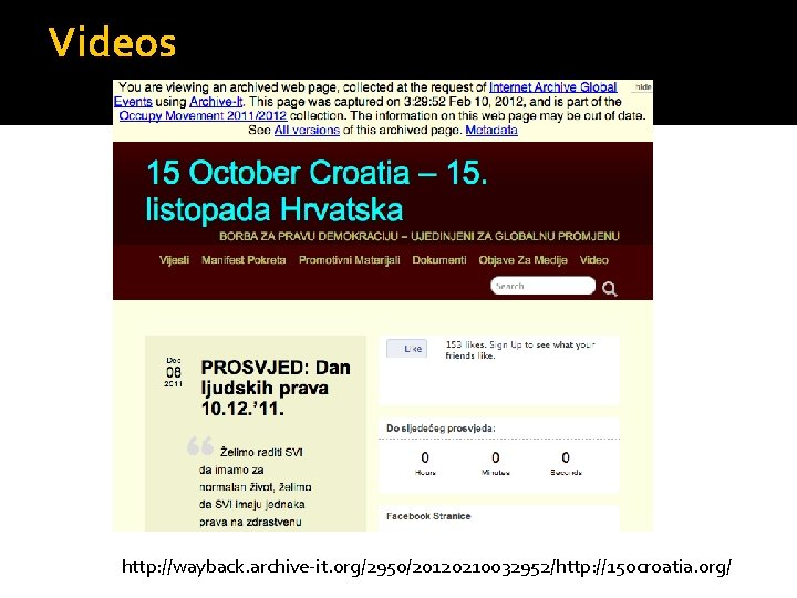 Videos http: //wayback. archive-it. org/2950/20120210032952/http: //15 ocroatia. org/ Videos http: //wayback. archive-it. org/2950/20120210032952/http: //15 ocroatia. org/
