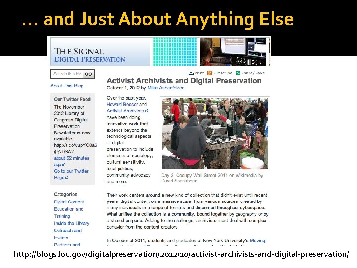 … and Just About Anything Else http: //blogs. loc. gov/digitalpreservation/2012/10/activist-archivists-and-digital-preservation/ 