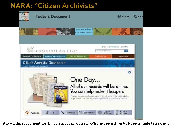 NARA: “Citizen Archivists” http: //todaysdocument. tumblr. com/post/14928295790/from-the-archivist-of-the-united-states-david 