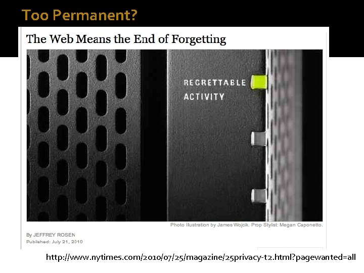 Too Permanent? http: //www. nytimes. com/2010/07/25/magazine/25 privacy-t 2. html? pagewanted=all 