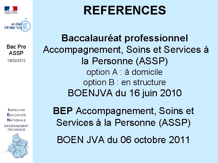 REFERENCES Bac Pro ASSP 16/02/2012 Baccalauréat professionnel Accompagnement, Soins et Services à la Personne