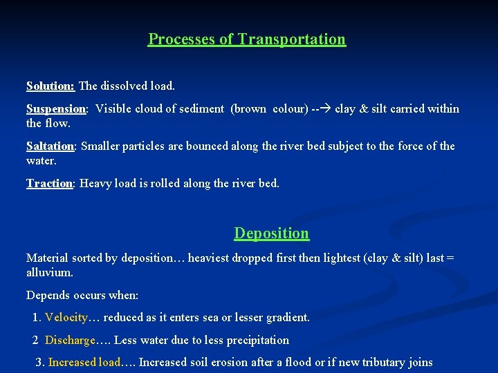 Processes of Transportation Solution: The dissolved load. Suspension: Visible cloud of sediment (brown colour)