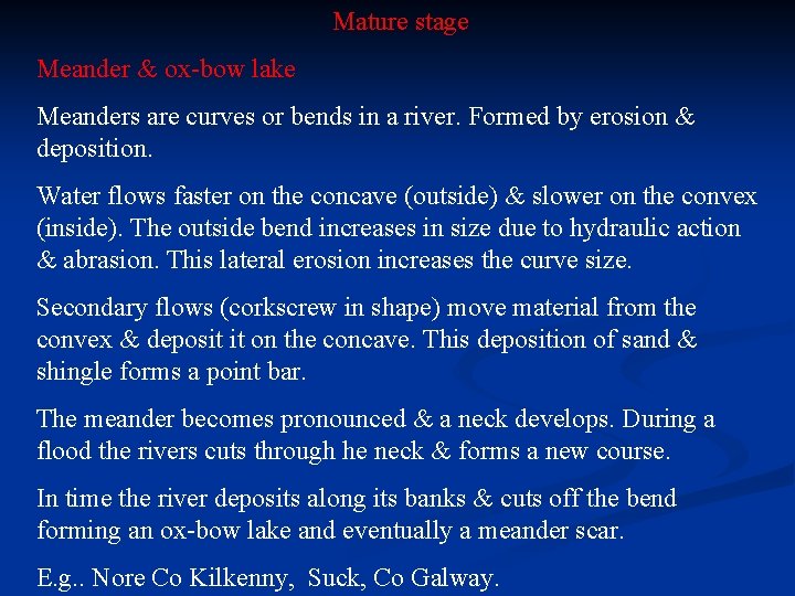 Mature stage Meander & ox-bow lake Meanders are curves or bends in a river.