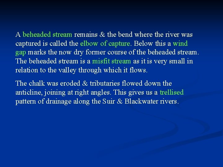 A beheaded stream remains & the bend where the river was captured is called