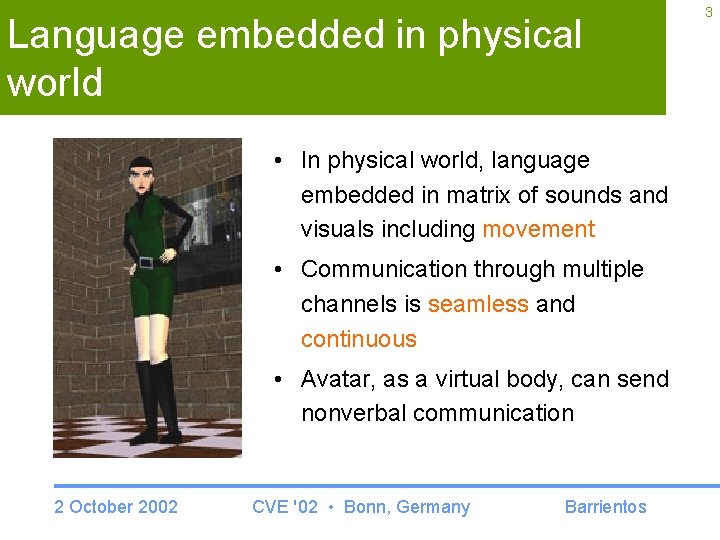 Language embedded in physical world • In physical world, language embedded in matrix of