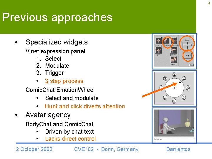 9 Previous approaches • Specialized widgets Vlnet expression panel 1. Select 2. Modulate 3.