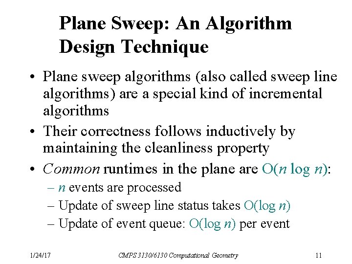 Plane Sweep: An Algorithm Design Technique • Plane sweep algorithms (also called sweep line