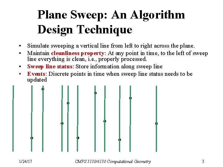 Plane Sweep: An Algorithm Design Technique • Simulate sweeping a vertical line from left