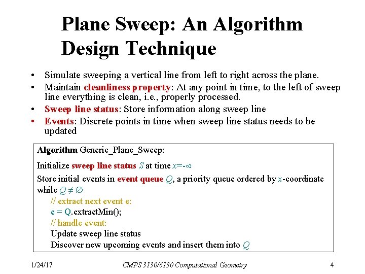 Plane Sweep: An Algorithm Design Technique • Simulate sweeping a vertical line from left