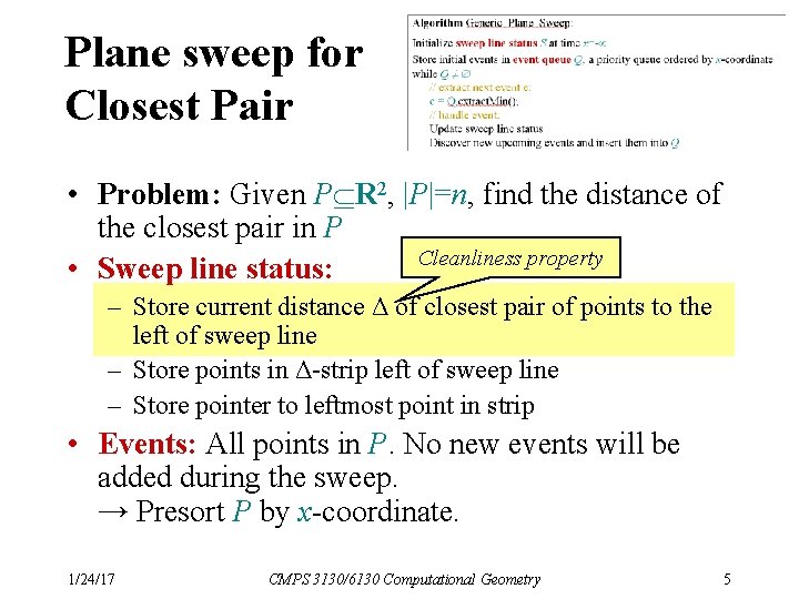 Plane sweep for Closest Pair • Problem: Given P R 2, |P|=n, find the