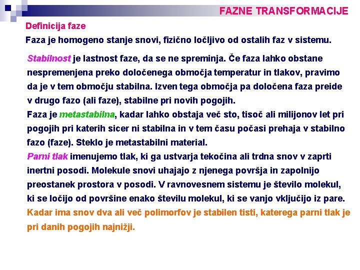 FAZNE TRANSFORMACIJE Definicija faze Faza je homogeno stanje snovi, fizično ločljivo od ostalih faz