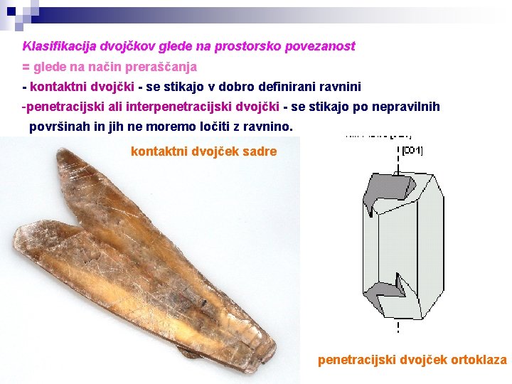 Klasifikacija dvojčkov glede na prostorsko povezanost = glede na način preraščanja - kontaktni dvojčki