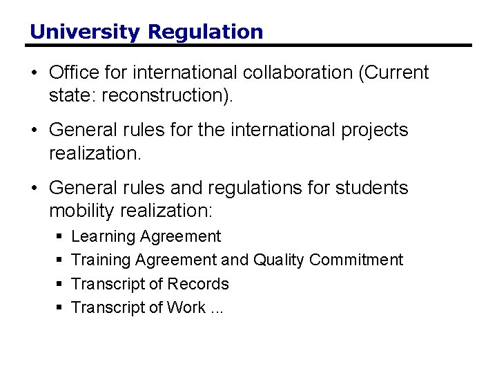 University Regulation • Office for international collaboration (Current state: reconstruction). • General rules for