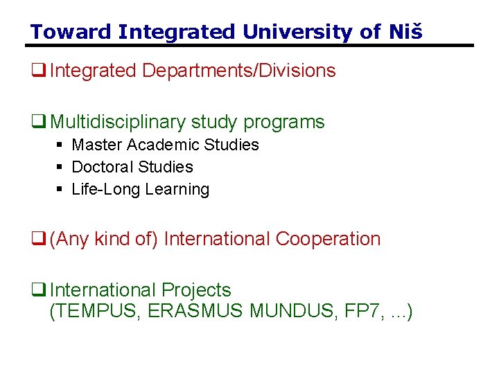 Toward Integrated University of Niš q Integrated Departments/Divisions q Multidisciplinary study programs § Master