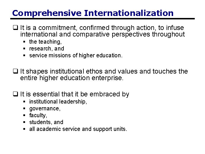 Comprehensive Internationalization q It is a commitment, confirmed through action, to infuse international and