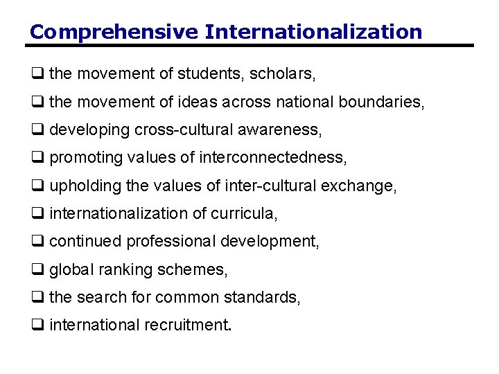 Comprehensive Internationalization q the movement of students, scholars, q the movement of ideas across