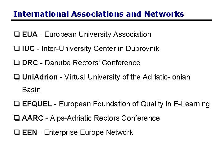 International Associations and Networks q EUA - European University Association q IUC - Inter-University