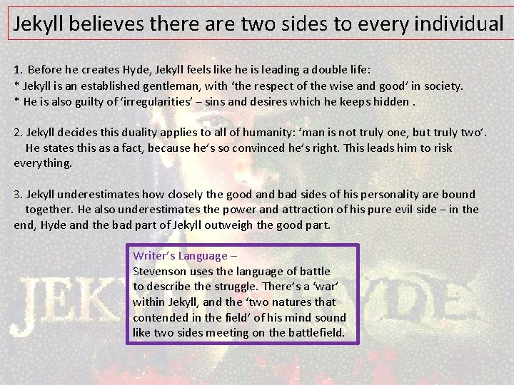Jekyll believes there are two sides to every individual 1. Before he creates Hyde,