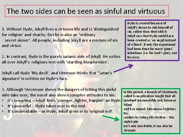 The two sides can be seen as sinful and virtuous 1. Without Hyde, Jekyll