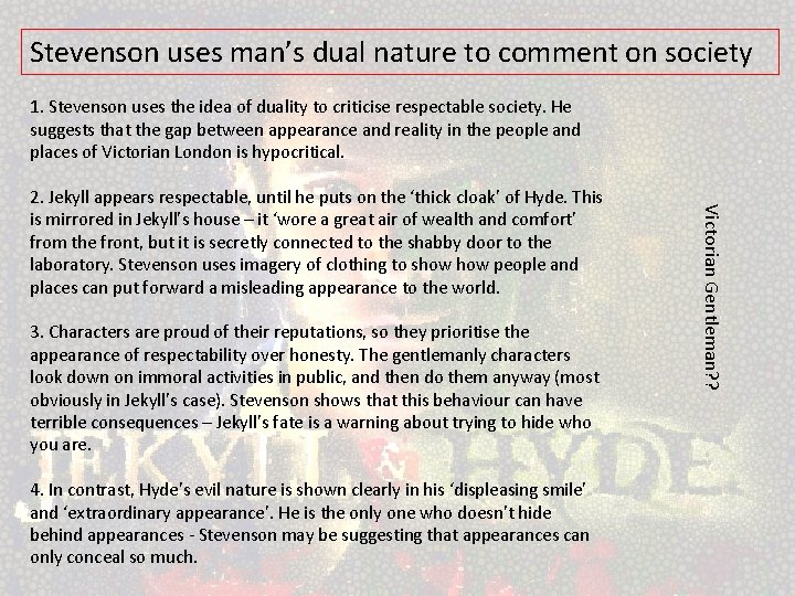 Stevenson uses man’s dual nature to comment on society 1. Stevenson uses the idea