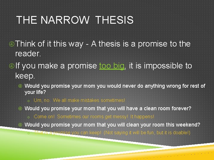 THE NARROW THESIS Think of it this way - A thesis is a promise